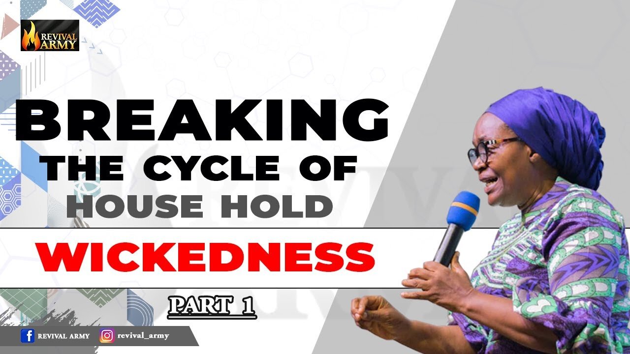 BREAKING THE CYCLE OF HOUSEHOLD WICKEDNESS WITH DEBORAH MACFOY AKACHUKWU, Ph.D.mp4