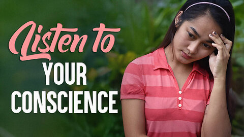 Listen to Your Conscience