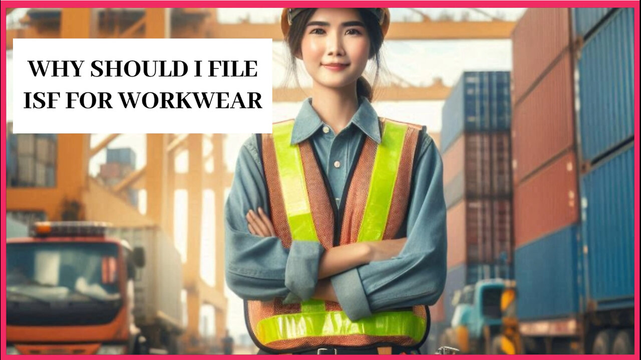 Why Should I File ISF For Workwear
