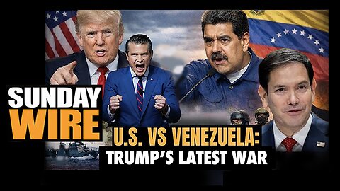 SUNDAY WIRE EP 576 – Rogue State: Trump Regime's Dirty War on Venezuela