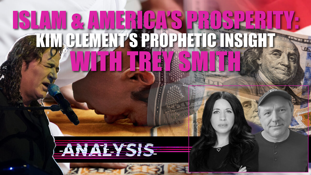 Islam & America's Prosperity: Kim Clement's Prophetic Insight with Trey Smith