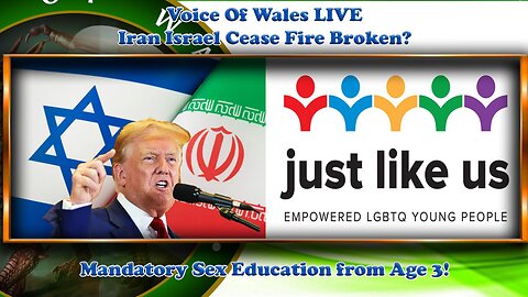 Voice Of Wales LIVE 240625 - Iran Israel Cease Fire Broken? Mandatory Sex Education from age 3