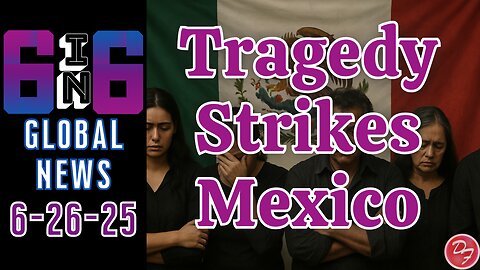 Mexico Faces Tragedy and Protests Breakout In Kenya - 6-in-6 - 6/26/25