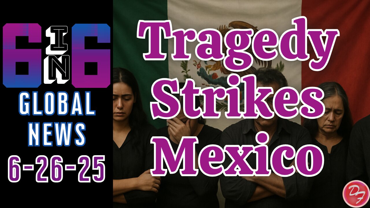 Mexico Faces Tragedy and Protests Breakout In Kenya - 6-in-6 - 6/26/25