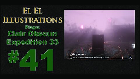 El El Plays Clair Obscure: Expedition 33 Episode 41: Different Strokes