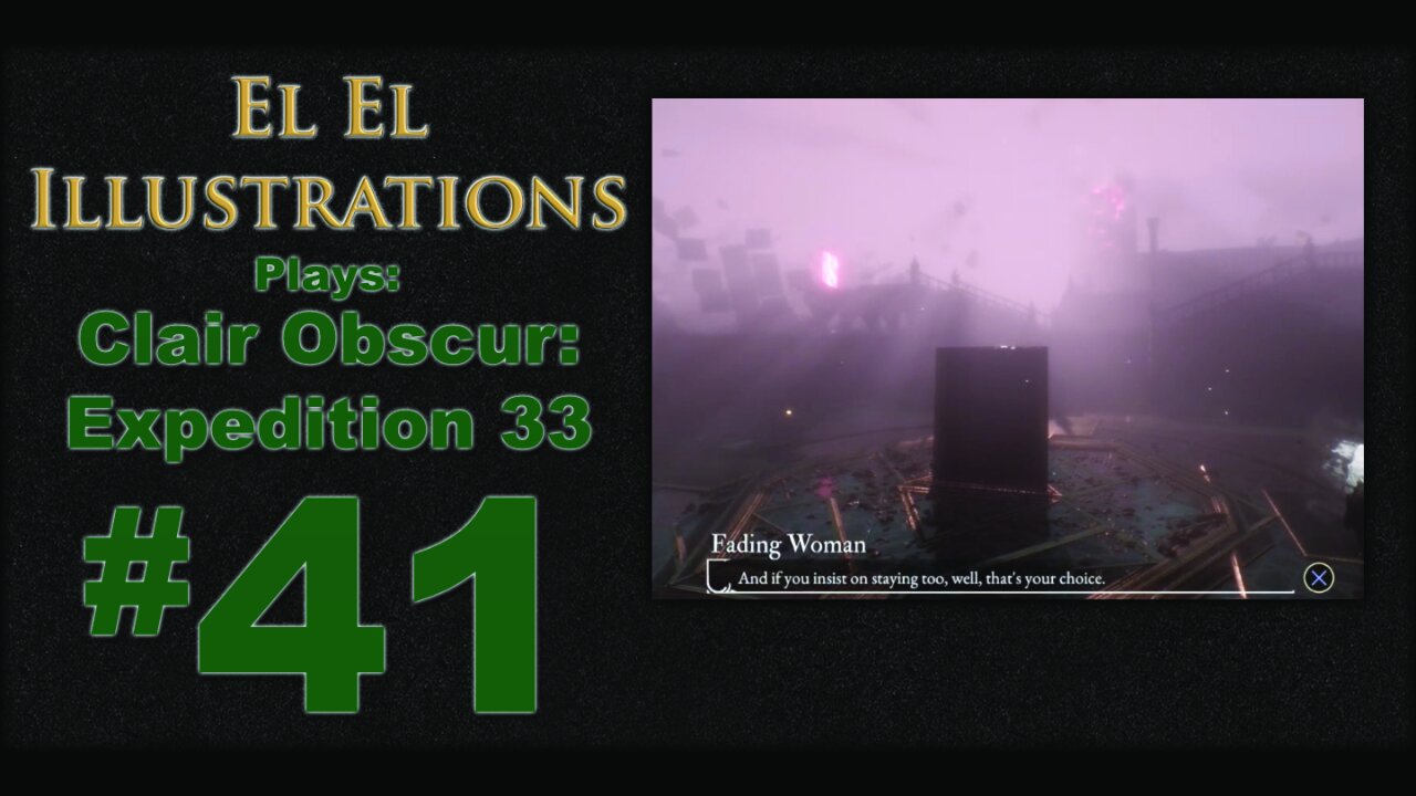 El El Plays Clair Obscure: Expedition 33 Episode 41: Different Strokes