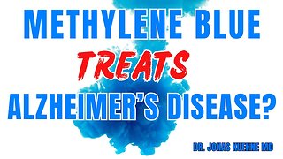 Dr. Jonas - Can Methylene Blue Reverse Alzheimer’s Disease?