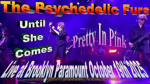 The Psychedilc Furs - Until She Comes & Pretty In Pink Live at Brooklyn Paramount 10/19/25