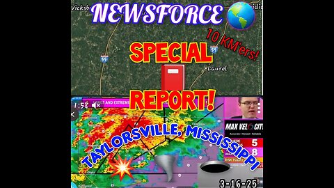 NEWSFORCE 🌎SPECIAL 📕 REPORT! D.U.M.B's 🕳 & Tornados 🌪 Taylorsville & Tylertown MS 3-16-25