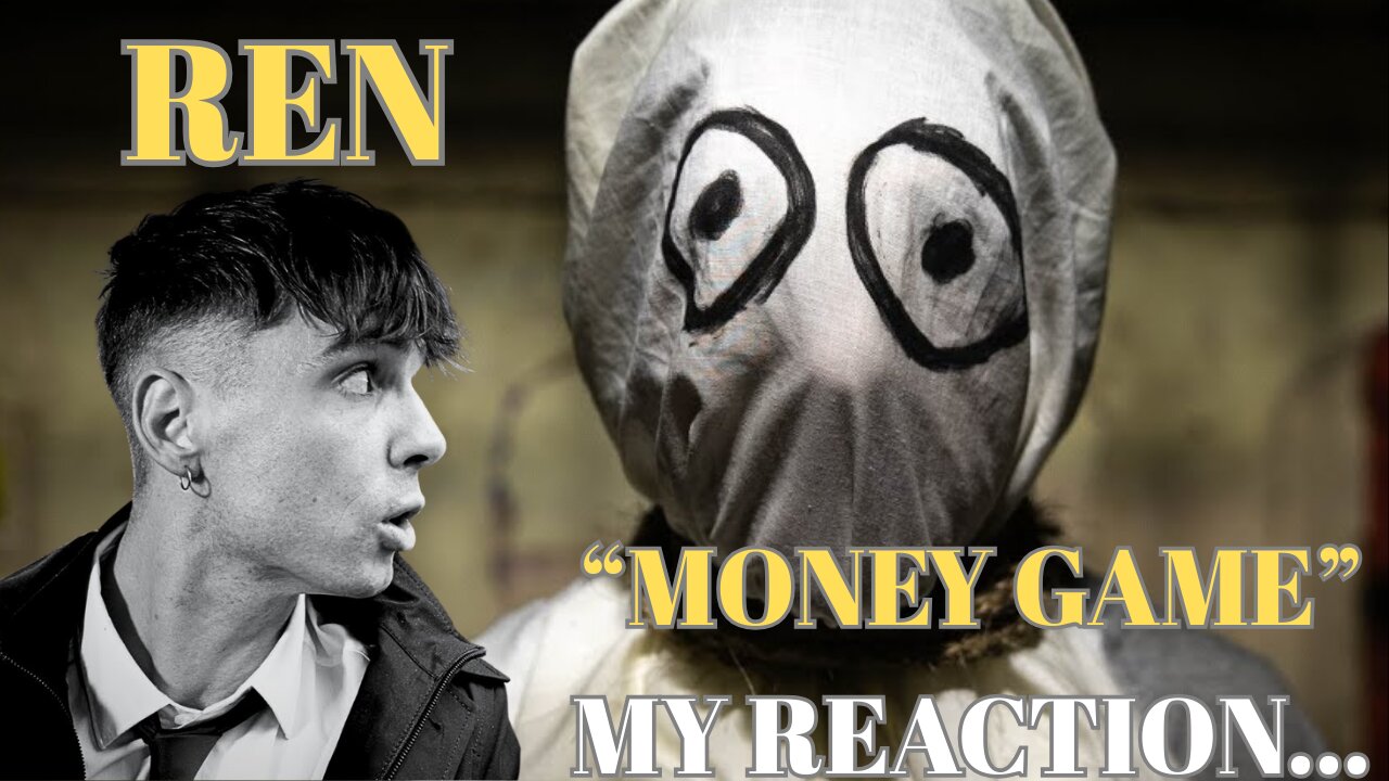 "MONEY GAMES" | REN | MY REACTION.