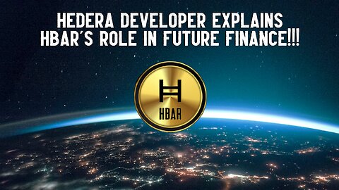 Hedera Developer Explains HBAR's Role In Future Finance!!!