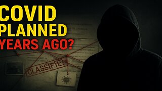 Was COVID Planned Years Ago? The Shocking Clues They Left Behind