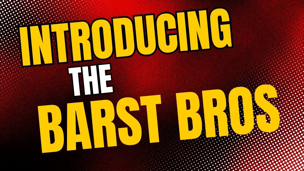 Introducing the Barst Brothers