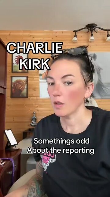 Charlie Kirk: The News Reporting Timing Is Off