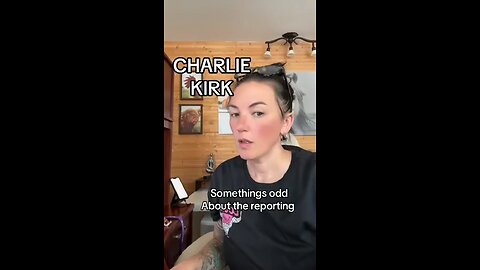 Charlie Kirk: The News Reporting Timing Is Off