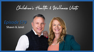 Ep. 579 Children's Health and Wellness Visits with Shawn & Janet Needham