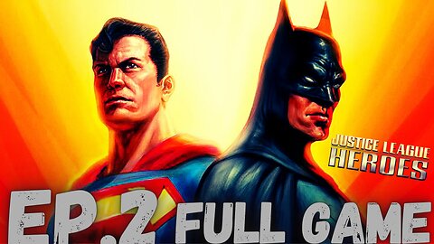JUSTICE LEAGUE HEROES Gameplay Walkthrough EP.2- Out Of This World FULL GAME