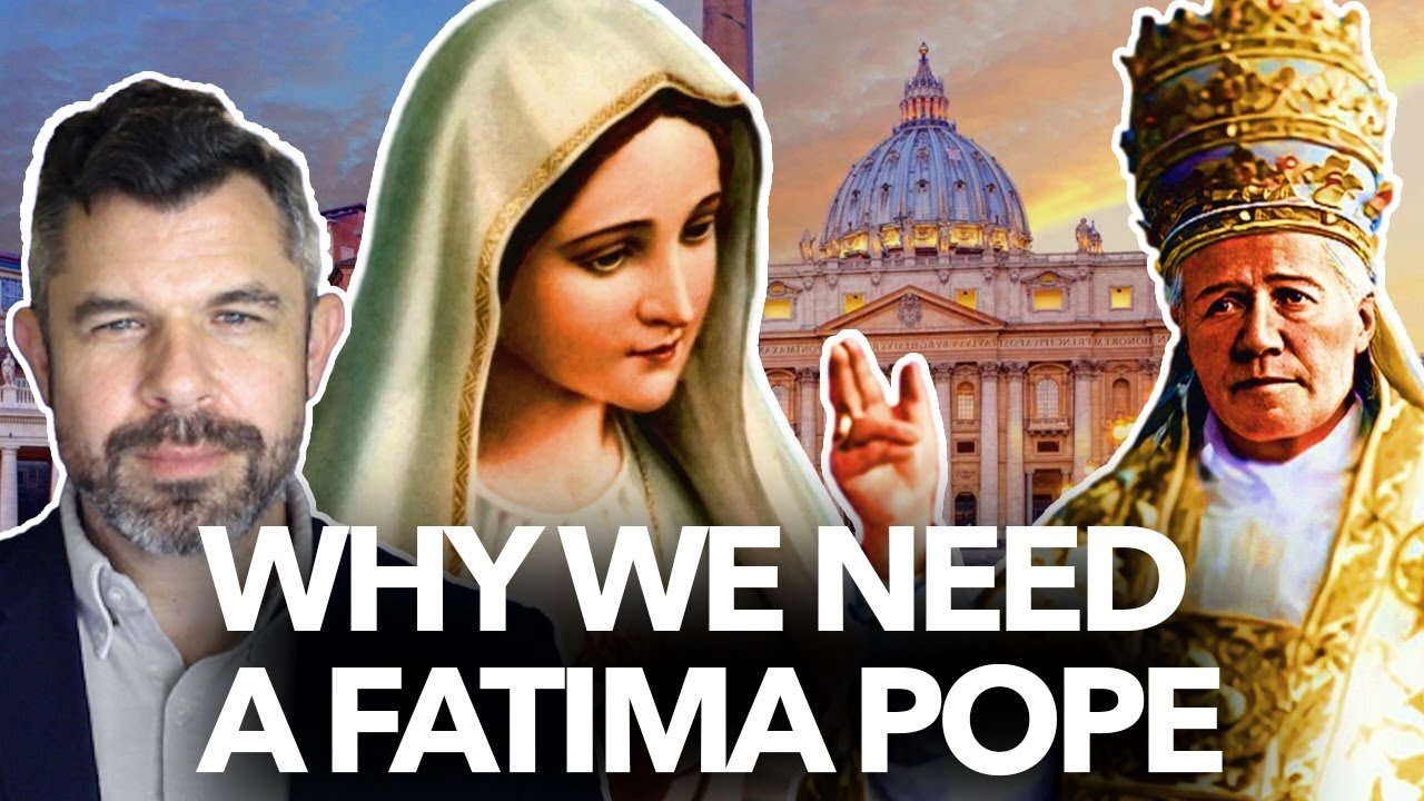 Why we need a Fatima Pope - We need a Marian Pontiff - Dr. Taylor Marshall