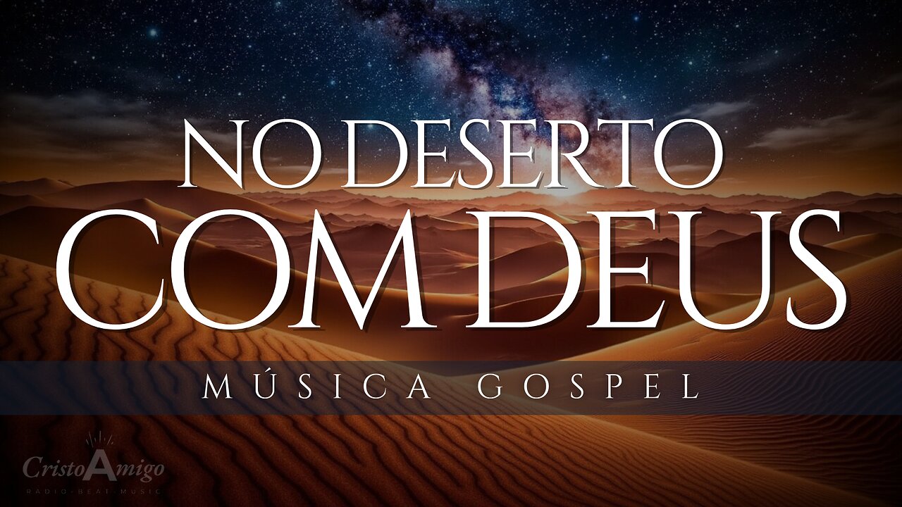 🎶No Deserto Com Deus - Louvor Poderoso Para Momentos Difíceis | Música Gospel 📻