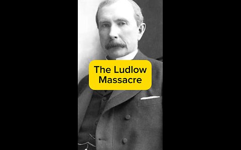 Rockefeller and the Ludlow Massacre