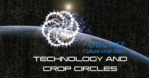 TECHNOLOGY AND CROP CIRCLES - Podcast (EN) Culture-crop.com