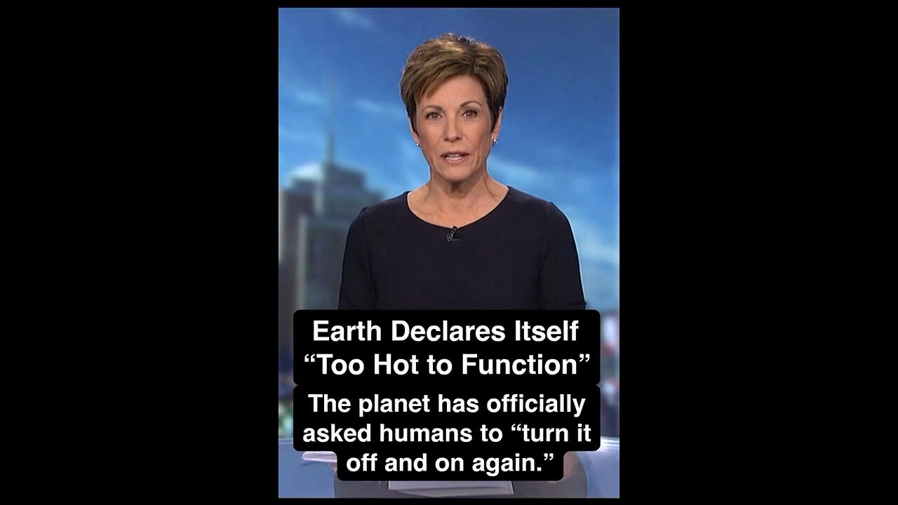 Earth Declares Itself “Too Hot to Function”