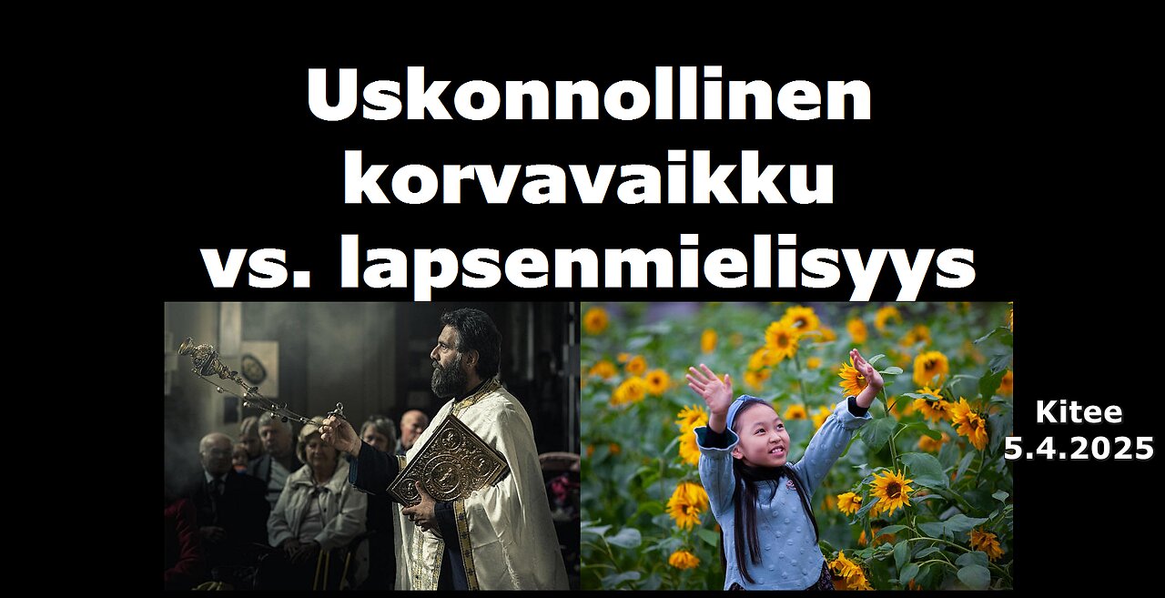Uskonnollinen korvavaikku vs lapsenmielisyys