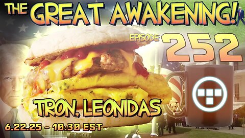 🚨6.22.25 - 10:30 EST | The Great Awakening Show! - 252 - Tron & Leonidas🚨