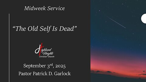 Midweek Service - "The Old Self Is Dead"