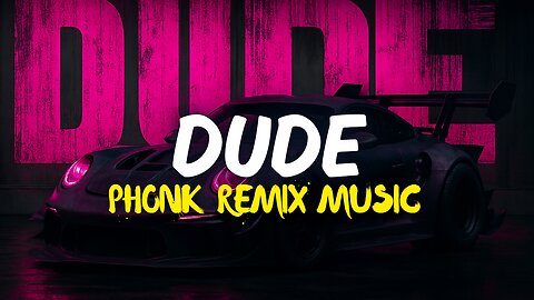 Dude Theme X Phonk remix music