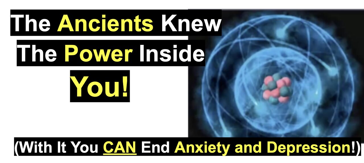 The Ancients Knew The Power Inside You! (With It You CAN End Anxiety and Depression!)