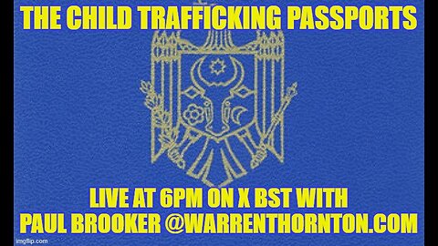 THE CHILD TRAFFICKING PASSPORTS WITH WARREN THORNTON & PAUL BROOKER
