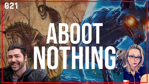 ABOOT NOTHING 021 | Chupacabra vs Nuckelavee and other stooopid things