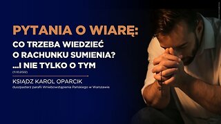 Pytania o wiarę: Co trzeba wiedzieć o rachunku sumienia? ...i nie tylko o tym (11.10.2022)