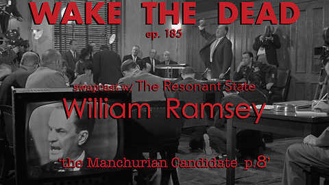 WTD ep.185 William Ramsey w/ Hans Utter 'the Manchurian Candidate p.8'