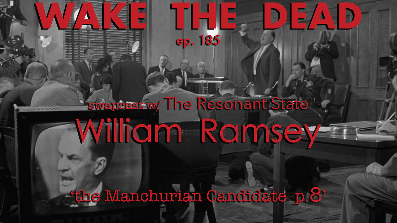 WTD ep.185 William Ramsey w/ Hans Utter 'the Manchurian Candidate p.8'
