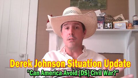 Derek Johnson Situation Update July 7: "Can America Avoid [DS] Civil War?"