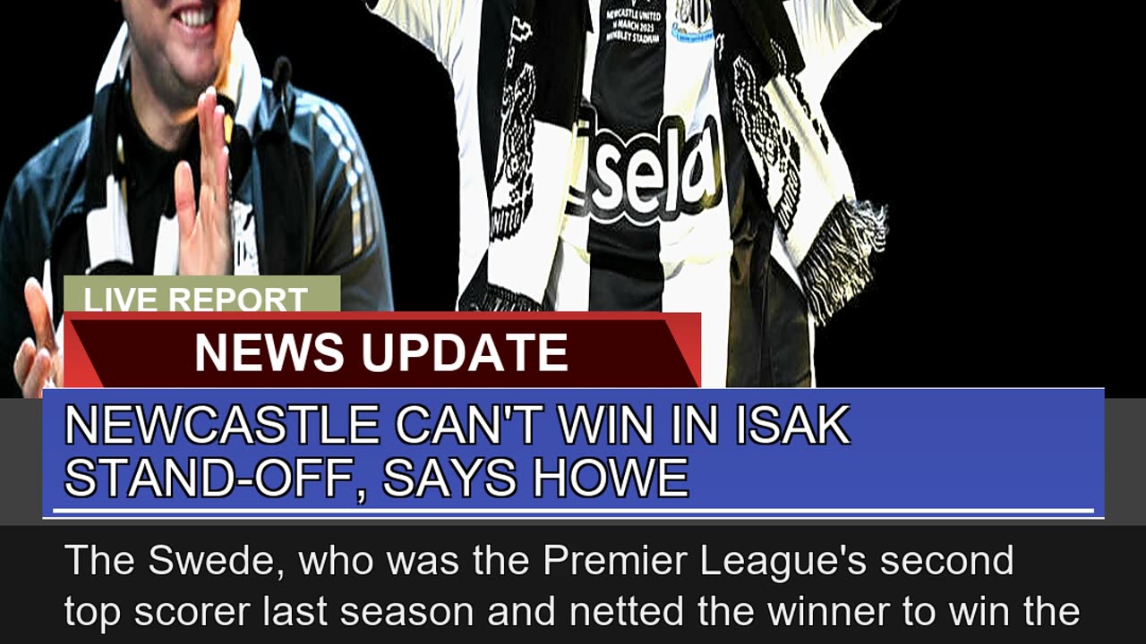 Newcastle Cant Win in Isak Standoff Says Howe