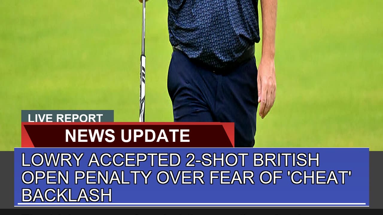 Lowry Accepted 2shot British Open Penalty Over Fe