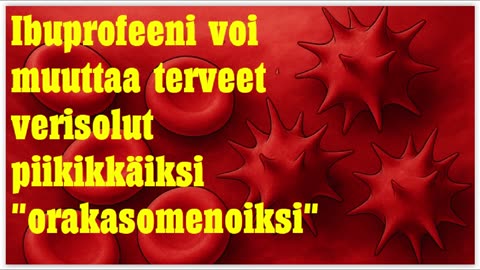 Tutkimus paljastaa - ibuprofeeni voi muuttaa terveet verisolut piikikkäiksi orakasomenoiksi