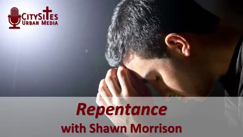 Repentance with Shawn Morrison