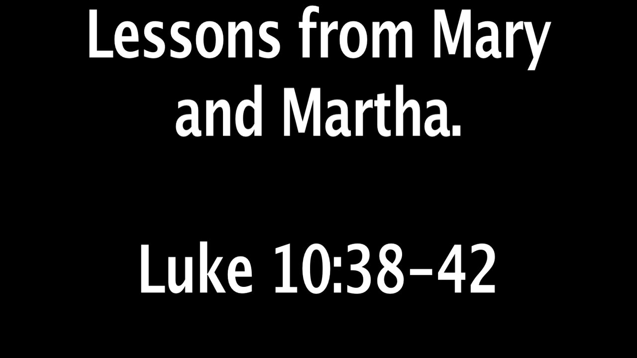Sunday November 16, 2025. Lessons from Mary and Martha.