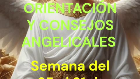😊 ORIENTACIÓN Y CONSEJOS ANGELICALES 😊 Semana del 25 al 31 de Agosto 2025