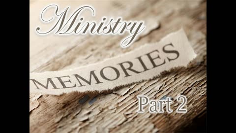 Ministry Memories, part 2
