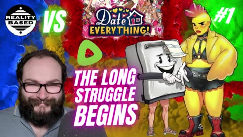 Reality Based Vs Date Everything; Episode 1: The Long Struggle Begins