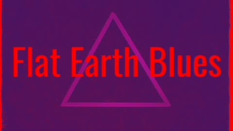 Flat Earth Blues