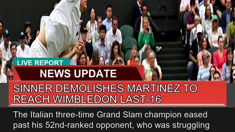 Sinner Demolishes Martinez to Reach Wimbledon Last