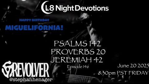 L8NIGHTDEVOTIONS REVOLVER -PSALM 142- PROVERBS 20- JEREMIAH 42- READING WORSHIP PRAYERS