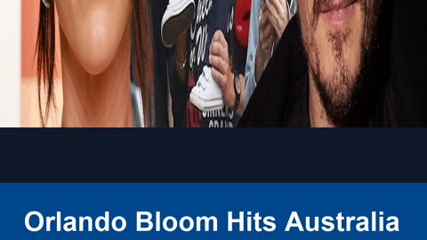 Orlando Bloom Hits Australia for Katy Perry, Enjoys Day Out With Daughter