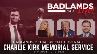 Badlands Media Special Coverage - Charlie Kirk's Memorial Service